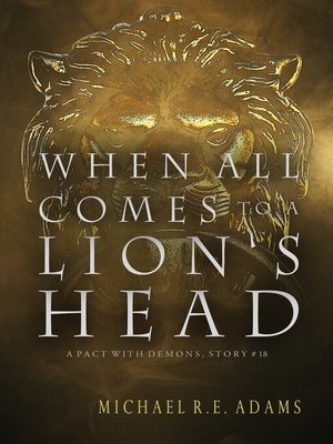 cover image of When All Comes to a Lion's Head (A Pact with Demons, Story #18)